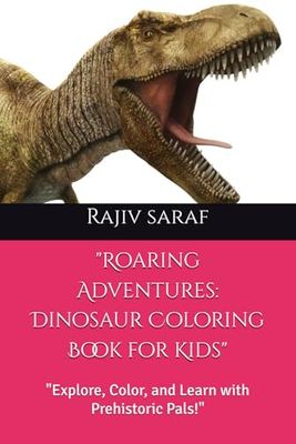 "Roaring Adventures: Dinosaur Coloring Book for Kids": "Explore, Color, and Learn with Prehistoric Pals!"