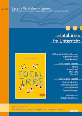 'Total irre' im Unterricht: Differenzierte Materialien zum Jugendroman von Jutta Nymphius (Klassenstufe 7-8, mit Kopiervorlagen)