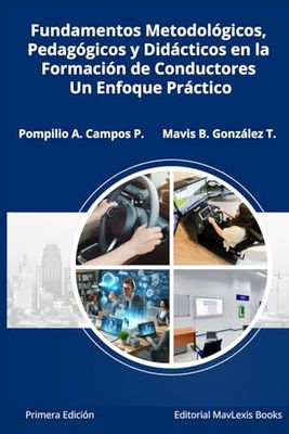 Fundamentos Metodológicos, Pedagógicos y Didácticos en la Formación de Conductores: Un Enfoque Práctico