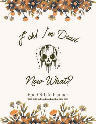 F*ck! I'm Dead Now What?: The End of Life Planner, Record Book helps you create a complete and accessible guide of important details for your loved ones.