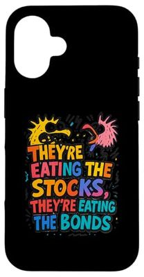 They're Eating The Stocks They're Eating The Bonds Funny Case for iPhone 16