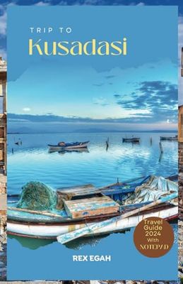 Kusadasi Travel Guide: Turkish Treasure Chest