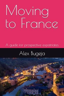 Moving to France: A guide for prospective expatriates