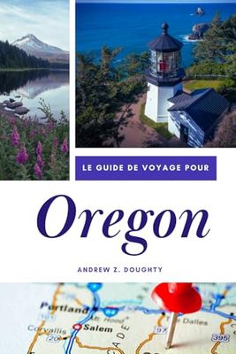 Oregon Guide de voyage 2025: Voyage à travers la nature, les côtes et la culture : le guide de voyage essentiel de l'Oregon