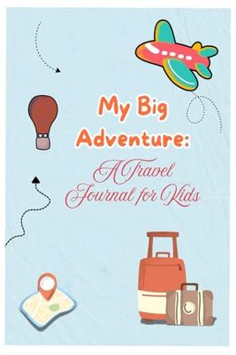 Jet, Set, Go! Travel Memories Journal for Young Explorers