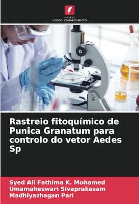 Rastreio fitoquímico de Punica Granatum para controlo do vetor Aedes Sp