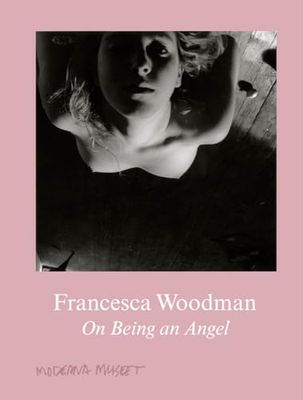 Francesca Woodman On Being an Angel /anglais