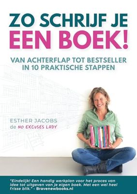 Zo schrijf je een boek!: Van achterflap tot bestseller in 10 praktische stappen