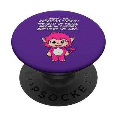 Princess Energy Feral Gremlin, divertido y sarcástico, aquí estamos PopSockets PopGrip Adhesivo