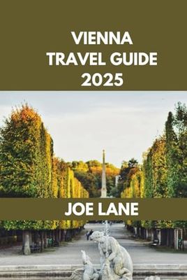 VIENNA TRAVEL GUIDE: Discover Vienna: Explore Must-See Sights, Unique Experiences, and Local Favorites.