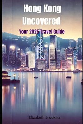 Hong Kong Uncovered Your 2025 Travel Guide: Attractions, Dining, Shopping, Transportation, and Insider Tips for a Perfect Trip