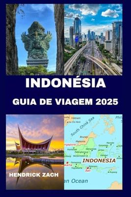 INDONÉSIA GUIA DE VIAGEM 2025