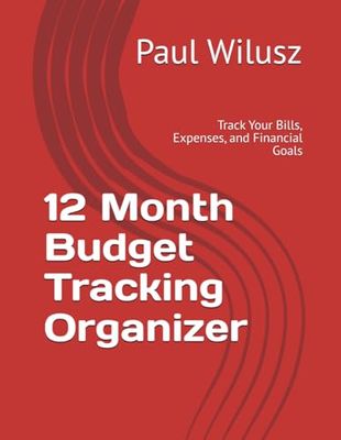 12 Month Budget Tracking Organizer: Track Your Bills, Expenses, and Financial Goals