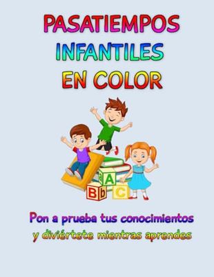JUEGOS Y PASATIEMPOS en color PARA NIÑOS desde 6 a 12 AÑOS -Actividades para Educación Infantil -Ejercicios Educativos para Aprender Divirtiéndose