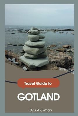 Gotland Travel Guide: Explore the Heart of History and Nature
