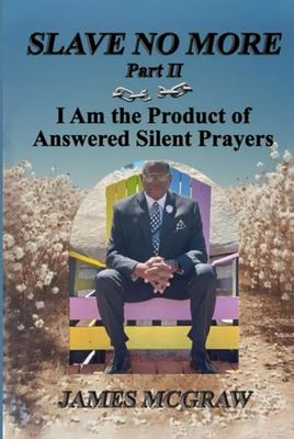 Slave No More - Part II: I Am the Product of Answered Silent Prayers