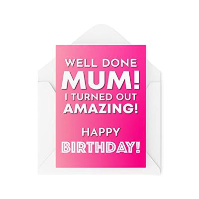 CBH141 Carte d'anniversaire humoristique pour maman Inscription Well Done Mum I Turned Out Amazing