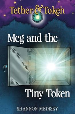 Meg and the Tiny Token: Tether & Token Series, Book 1