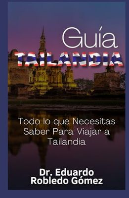 Guía Tailandia: Todo lo que Necesitas Saber Para Viajar a Tailandia