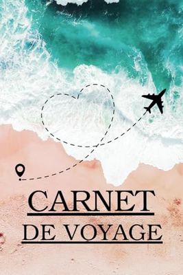 Carnet de voyage : À remplir et à personnaliser pour planifier votre séjour & garder des souvenirs - Planificateur de voyage