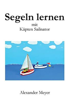 Segeln lernen mit Käpten Sailnator