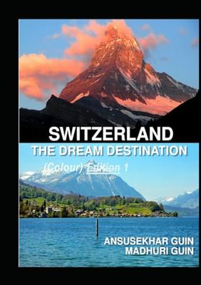 Switzerland: The Dream Destination (Travelogue)