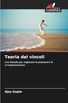 Teoria dei vincoli: Una filosofia per migliorare le prestazioni di un'organizzazione