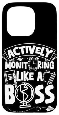 ACTIVELY Monitoring LIKE A BOSS Teacher Monitoring Case for iPhone 15 Pro