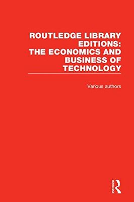 Routledge Library Editions: The Economics and Business of Technology (49 vols)