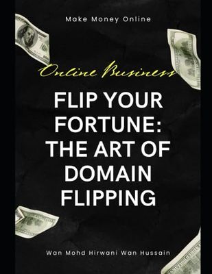 Flip Your Fortune: The Art of Domain Flipping: Unveiling the Secrets of Domain Flipping Success