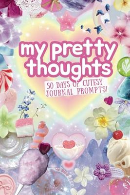 My Pretty Thoughts: 50 Days of Cutesy Journal Prompts