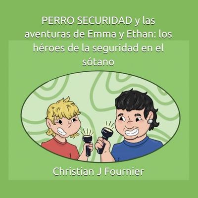 PERRO SECURIDAD y las aventuras de Emma y Ethan: los héroes de la seguridad en el sótano