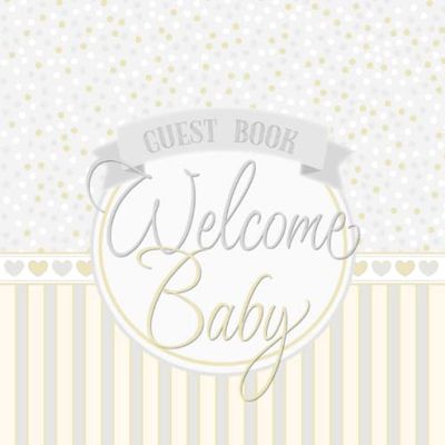 Guest Book Welcome Baby!: For Baby Shower, Gender Reveal Party, For Boy Or Girl, Baby Predictions, Wishes,Advice, BONUS Gift Log, Photo Pages, Beautiful And Elegant Cover