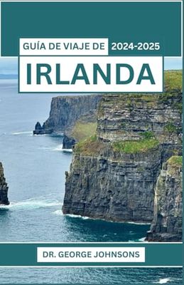 Guía de viaje de Irlanda 2024-2025: Consejos e itinerarios esenciales para la aventura perfecta en la Isla Esmeralda