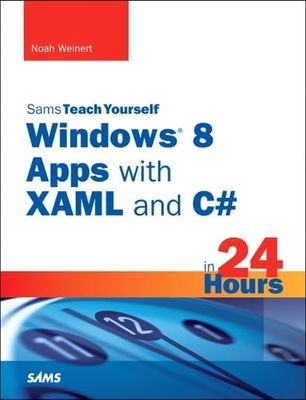 Sams Teach Yourself Windows 8 Metro Apps With Xaml and C in 24 Hours