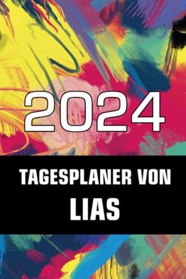2024 Tagesplaner von Lias: Terminkalender 2024 für deinen personalisierten Vornamen bzw. Namen zum Eintragen von Geburtstagen und Jahrestagen - Tagesplaner Kalender und Notizbuch für 2024