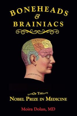 Boneheads and Brainiacs: of the Nobel Prize in Medicine