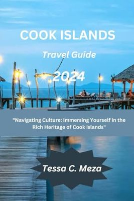 Cook Island Travel Guide 2024: Navigating Culture: Immersing Yourself in the Rich Heritage of Cook Islands"