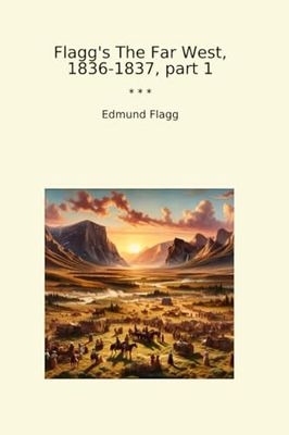 Flagg's The Far West, 1836-1837, part 1