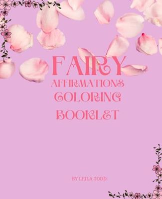 Adult & Teen Positive Affirmations for Women Stress and Anxiety: FAIRY AFFIRMATIONS COLORING BOOKLET