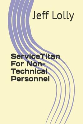 ServiceTitan For Non-Technical Personnel