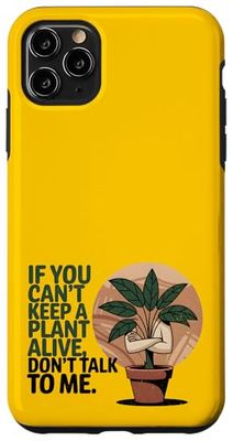 Si vous ne pouvez pas garder une plante vivante, ne me parlez pas Coque pour iPhone 11 Pro Max