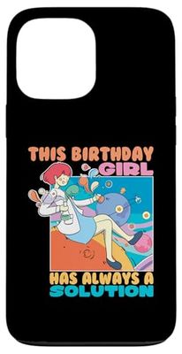 Questa ragazza di compleanno ha sempre una soluzione per il compleanno dello scienziato Custodia per iPhone 13 Pro Max