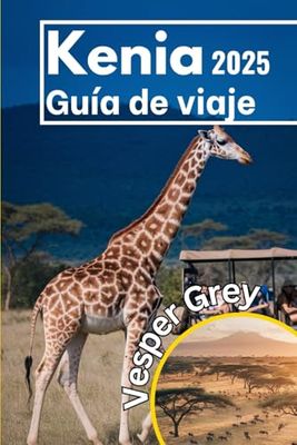 Kenia Guía de viaje 2025: Descubra lo mejor de África Oriental con información sobre la vida silvestre, la cultura y las gemas escondidas.
