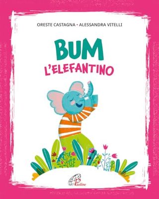 Bum l'elefantino. Ediz. illustrata