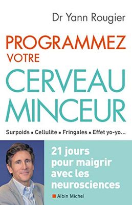 Programmez votre cerveau minceur: 21 jours pour maigrir avec les neurosciences