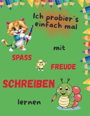Ich probier´s einfach mal: Mit Spaß und Freude schreiben lernen