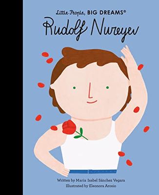 Rudolf Nureyev: 30 (Little People, Big Dreams)