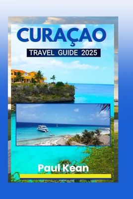 Curaçao Travel Guide 2025