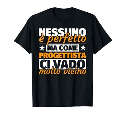 progettista regalo divertente - nessuno è perfetto ma come p Maglietta
